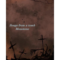 Songs From A Tomb - Monotone