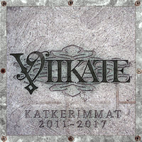 Viikate - Katkerimmat 2011-2017 (CD 1)