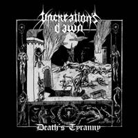 Uncreation's Dawn - Death's Tyranny