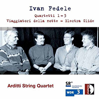 Arditti Quartet - Fedele: Quartetti 2 & 3, Viaggiatori della notte & Electra Glide