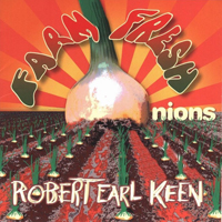 Robert Earl Keen - Farm Fresh Onions