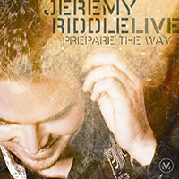 Jeremy Riddle - Prepare The Way (Live)