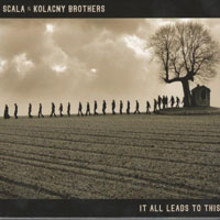 Scala & Kolacny Brothers - It All Leads To This (Limited Edition, CD 1)