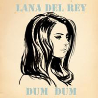 Lana Del Rey - Unreleased Songs & Demos: Dum Dum (demo)