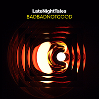 BadBadNotGood - Late Night Tales: BADBADNOTGOOD