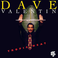 Dave Valentin - Tropic Heat