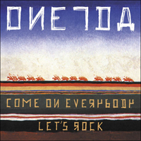 Oneida - Come On Everybody Let's Rock