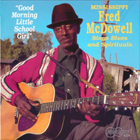Fred McDowell - Good Morning Little School Girl (1964-65)