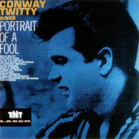 Conway Twitty - Portrait Of A Fool