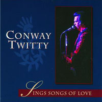 Conway Twitty - Sings Songs Of Love