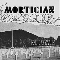 Mortician (AUT) - No War & More