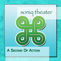 Soniq Theater - A Second Of Action