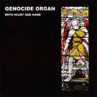 Genocide Organ - With Heart And Hand (Ltd. Edition)