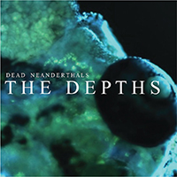 Dead Neanderthals - The Depths