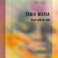 Tania Maria - Brazil With My Soul