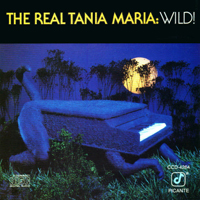 Tania Maria - The Real Tania Maria: Wild!