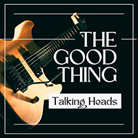 Talking Heads - The Good Thing: Talking Heads (Live)