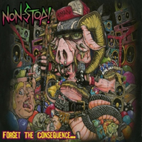 NoN-SToP! - Forget The Consequence...