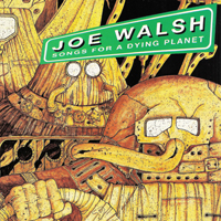 Joe Walsh - Songs for a Dying Planet