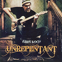 Greg Koch - Unrepentant