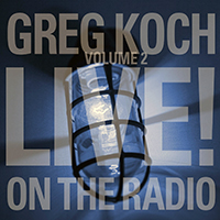 Greg Koch - Volume 2 Live on the Radio