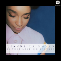 Lianne La Havas - Is Your Love Big Enough?