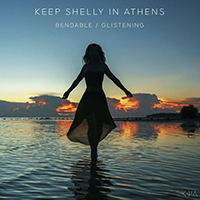 Keep Shelly In Athens - Bendable / Glistening (Single)
