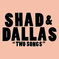 Shad - Shad & Dallas - Two Songs (Single)