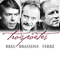 Brel, Jacques - Trois poetes: Brel, Brassens, Ferre (feat. Georges Brassens & Leo Ferre)