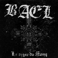 Bael (FRA) - Le Règne Du Sang