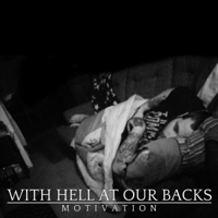 With Hell At Our Backs - Motivation