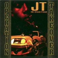 JT The Bigga Figga - Operation Takeover