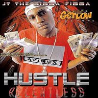 JT The Bigga Figga - Hustle Relentless