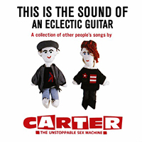 Carter the Unstoppable Sex Machine - This Is the Sound of an Eclectic Guitar: A Collection of Other People's Songs