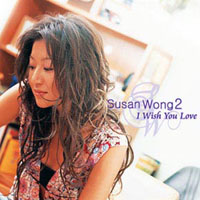 Wong, Susan - I Wish You Love