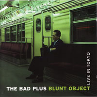 Bad Plus - Blunt Object - Live In Tokyo