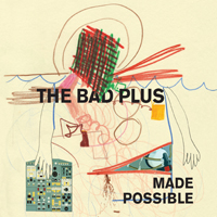 Bad Plus - Made Possible