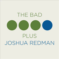 Bad Plus - The Bad Plus Joshua Redman