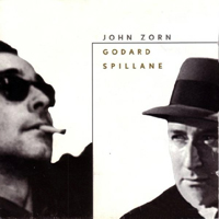John Zorn Quartet - Godard/Spillane