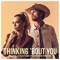 Lynch, Dustin - Thinking 'Bout You (feat. MacKenzie Porter) (Single)