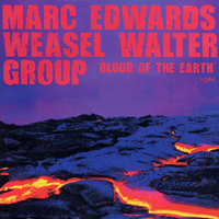 Edwards, Marc - Marc Edwards & Weasel Walter Group - Blood Of The Earth