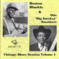 Chicago Blues Session (CD Series) - Chicago Blues Sessions (Vol. 01) Boston Blackie & Otis 'Big Smokey' Smothers