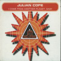 Cope, Julian - I Come From Another Planet, Baby (Single)