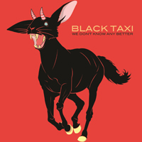 Black Taxi - We Don't Know Any Better