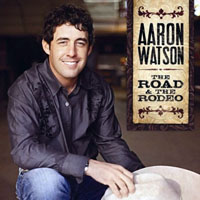 Watson, Aaron - The Road & The Rodeo