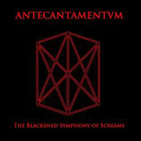 Antecantamentum - The Blackened Symphony Of Screams