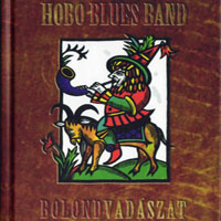 Hobo Blues Band - Bolondvadaszat (CD 2)