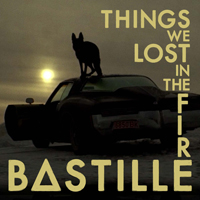 Bastille (GBR, London) - Things We Lost In The Fire (EP)