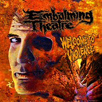 Embalming Theatre - Welcome To Violence