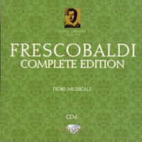 Loreggian, Roberto - Frescobaldi - Complete Edition (CD 6): Fiori Musicali